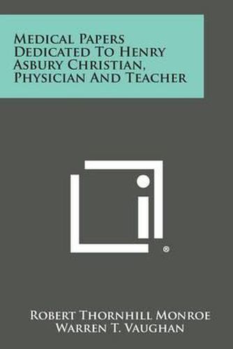 Medical Papers Dedicated to Henry Asbury Christian, Physician and Teacher