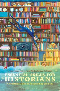 Cover image for Essential Skills for Historians: A Practical Guide to Researching the Past