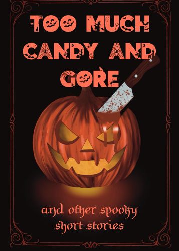 Cover image for Too Much Candy and Gore