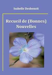 Cover image for Recueil de (Bonnes) Nouvelles