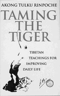 Cover image for Taming the Tiger: Tibetan Teaching for Improving Daily Life