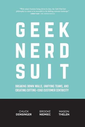 Geek Nerd Suit: Breaking Down Walls, Unifying Teams, and Creating Cutting-Edge Customer Centricity