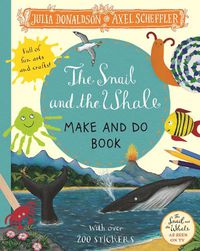 Cover image for The Snail and the Whale Make and Do Book