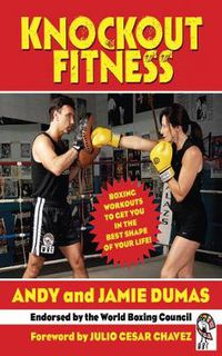 Cover image for Knockout Fitness: Boxing Workouts to Get You in the Best Shape of Your Life