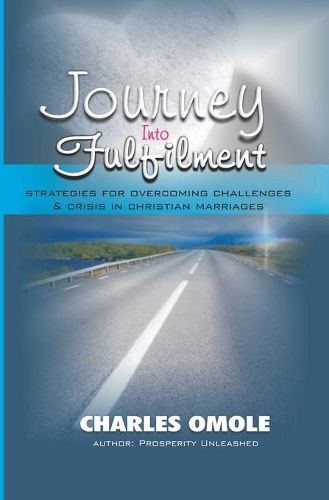 Cover image for Journey Into Fulfilment: Strategies for Overcoming Challenges & Crises in Christian Marriages