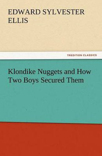 Cover image for Klondike Nuggets and How Two Boys Secured Them