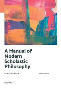 Cover image for A Manual of Modern Scholastic Philosophy