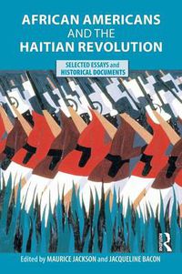 Cover image for African Americans and the Haitian Revolution: Selected Essays and Historical Documents