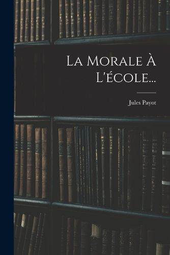 Cover image for La Morale A L'ecole...