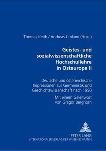 Cover image for Geistes- Und Sozialwissenschaftliche Hochschullehre in Osteuropa II: Deutsche Und Oesterreichische Impressionen Zur Germanistik Und Geschichtswissenschaft Nach 1990