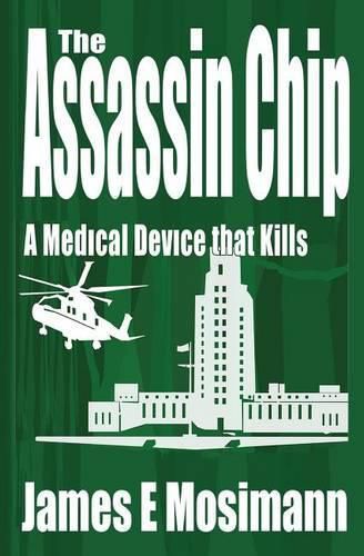 Cover image for The Assassin Chip: A Medical Device that Kills