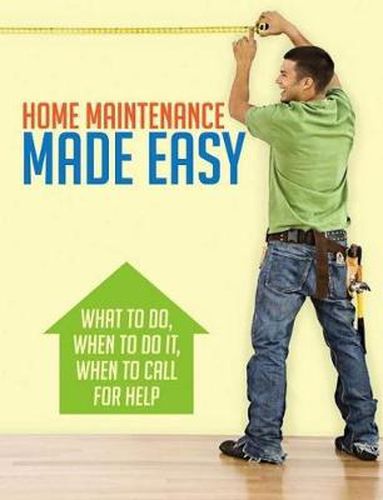 Cover image for Home Maintenance Made Easy: What to Do, When to Do It, When to Call for Help