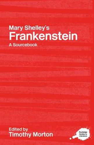 Mary Shelley's Frankenstein: A Routledge Study Guide and Sourcebook