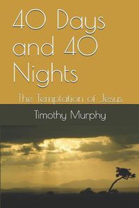 Cover image for 40 Days and 40 Nights: The Temptation of Jesus