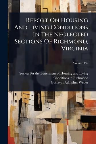 Cover image for Report On Housing And Living Conditions In The Neglected Sections Of Richmond, Virginia