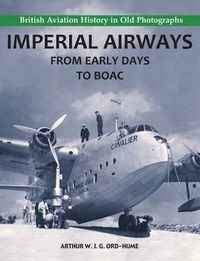 Cover image for Imperial Airways - From Early Days to BOAC