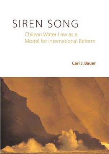 Cover image for Siren Song: Chilean Water Law As a Model for International Reform