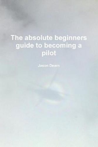 Cover image for The Absolute Beginners Guide to Becoming a Pilot