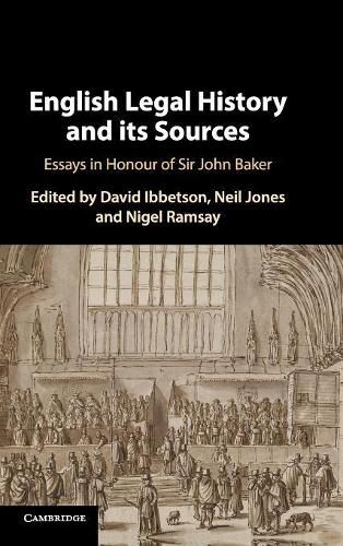 English Legal History and its Sources: Essays in Honour of Sir John Baker