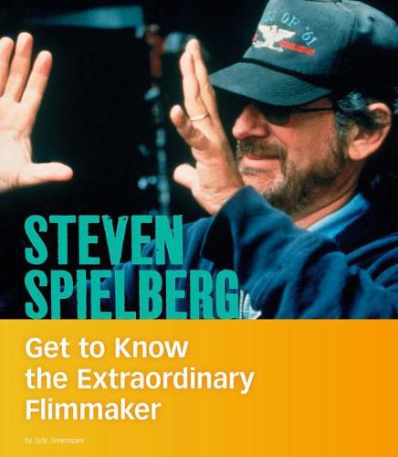Steven Spielberg: Get to Know the Extraordinary Filmmaker