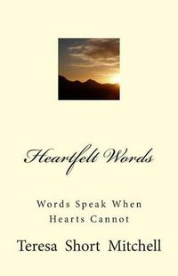 Cover image for Heartfelt Words: Words Speak When Hearts Cannot