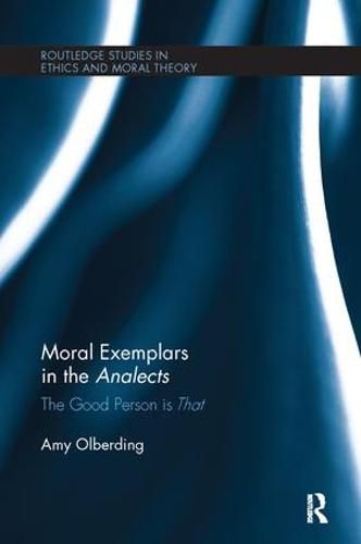 Cover image for Moral Exemplars in the Analects: The Good Person is that