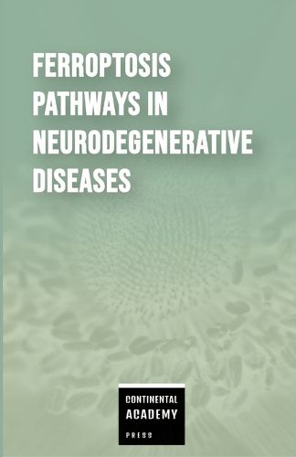 Cover image for Ferroptosis Pathways in Neurodegenerative Diseases