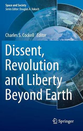 Cover image for Dissent, Revolution and Liberty Beyond Earth