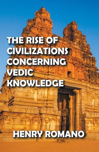 Cover image for The Rise of Civilizations Concerning Vedic Knowledge