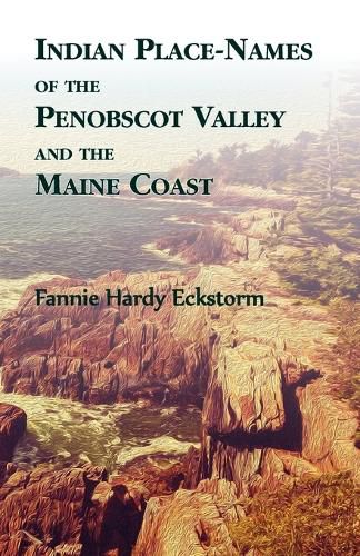 Cover image for Indian Place-Names of The Penobscot Valley and The Maine Coast