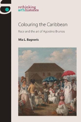 Cover image for Colouring the Caribbean: Race and the Art of Agostino Brunias