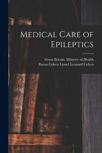 Cover image for Medical Care of Epileptics