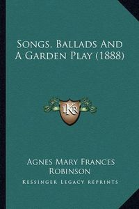 Cover image for Songs, Ballads and a Garden Play (1888)