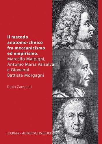 Cover image for Il Metodo Anatomo-Clinico Fra Meccanicismo Ed Empirismo: Marcello Malpighi, Antonio Maria