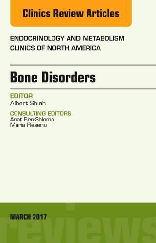 Bone Disorders, An Issue of Endocrinology and Metabolism Clinics of North America