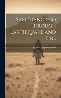 Cover image for San Francisco Through Earthquake and Fire