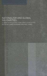 Cover image for Nationalism and Global Solidarities: Alternative Projections to Neoliberal Globalisation