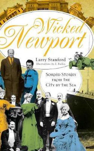 Cover image for Wicked Newport: Sordid Stories from the City by the Sea