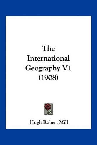 Cover image for The International Geography V1 (1908)