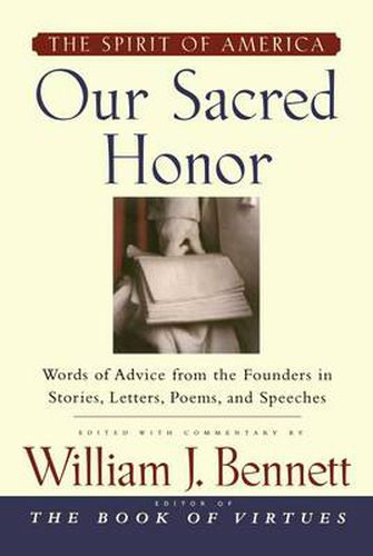 Our Sacred Honor: The Stories, Letters, Songs, Poems, Speeches, and