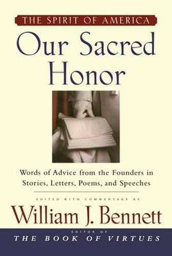 Cover image for Our Sacred Honor: The Stories, Letters, Songs, Poems, Speeches, and