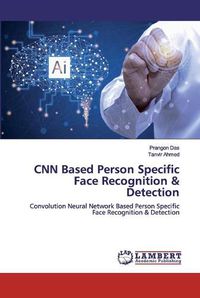 Cover image for CNN Based Person Specific Face Recognition & Detection
