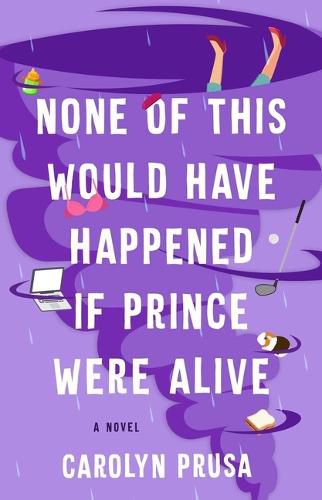 Cover image for None of This Would Have Happened If Prince Were Alive