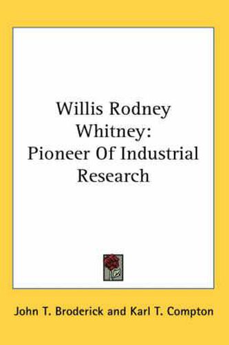 Cover image for Willis Rodney Whitney: Pioneer of Industrial Research