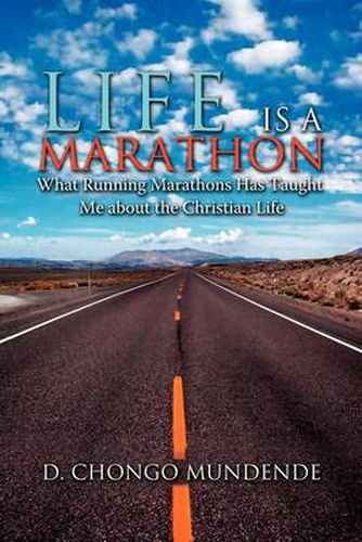 Cover image for Life Is A Marathon: What Running Marathons Has Taught Me about the Christian Life