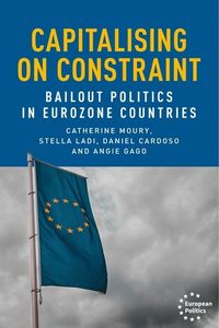 Cover image for Capitalising on Constraint: Bailout Politics in Eurozone Countries