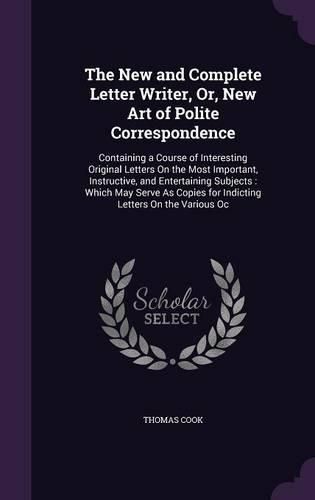 Cover image for The New and Complete Letter Writer, Or, New Art of Polite Correspondence