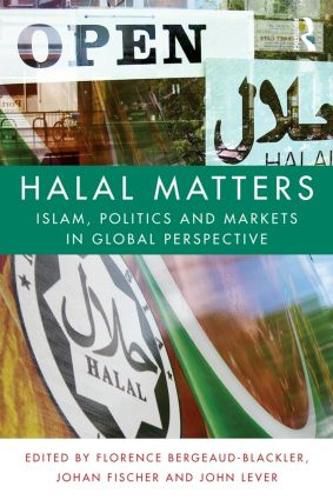 Cover image for Halal Matters: Islam, politics and markets in global perspective