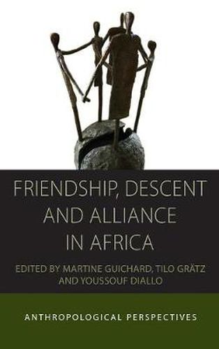 Cover image for Friendship, Descent and Alliance in Africa: Anthropological Perspectives