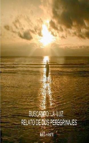 Cover image for Buscando la luz: Relato de dos peregrinajes